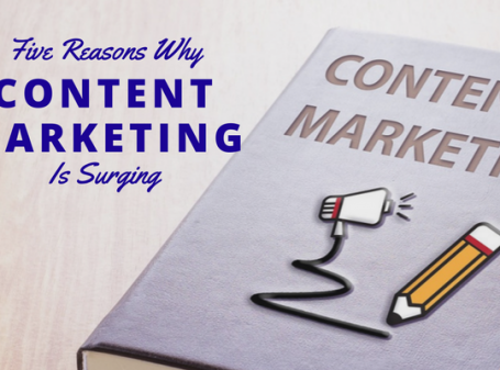Five Reasons Why Content Marketing Is Surging