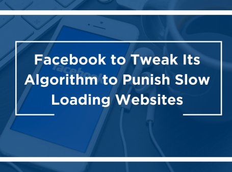 Facebook to Tweak Its Algorithm to Punish Slow Loading Websites