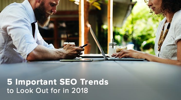 Five Important SEO Trends to Look Out for in 2018
