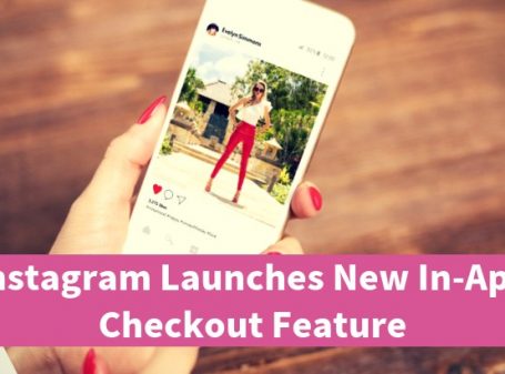Instagram Launches New In-App Checkout Feature